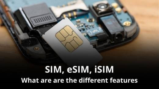Features of the SIM Cards, eSIM and iSIM compared