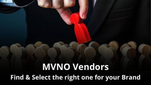 Finding and Selecting the right MVNO solution provider, mobile brand vendor