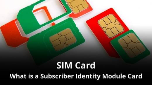 What is a Subscriber Identity Module (SIM) Card