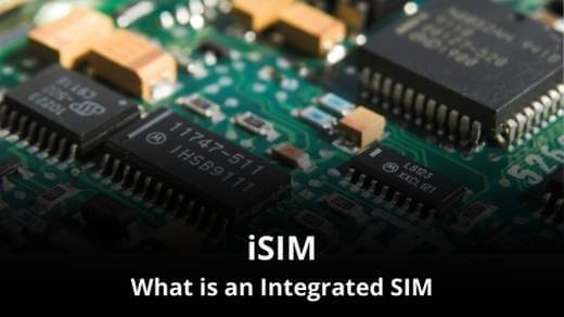 What is an Integrated SIM (iSIM)