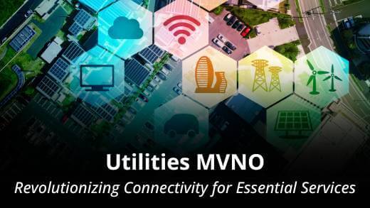 MVNO Index - Starting a Utilities MVNO Revolutionizing Connectivity for Essential Services