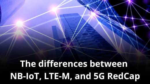 MVNO Index - The differences between NB-IoT, LTE-M, and 5G RedCap