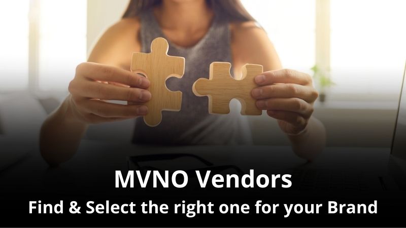 Finding and Selecting the right MVNO solution provider, mobile brand vendor