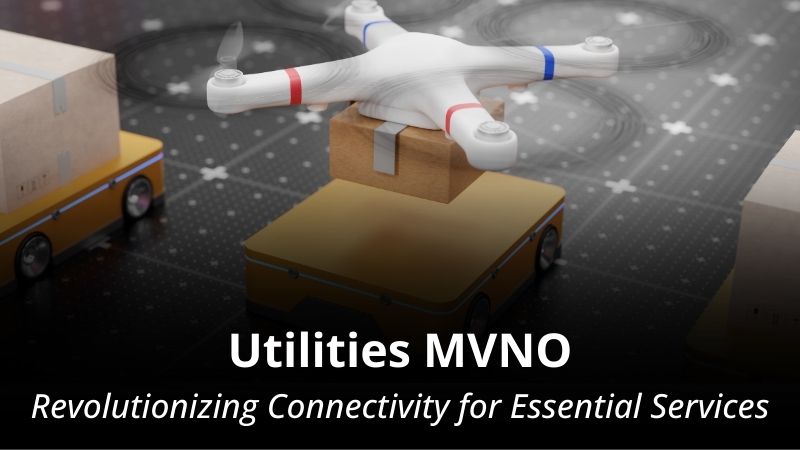 MVNO Index - Starting a Utilities MVNO Revolutionizing Connectivity for Essential Services