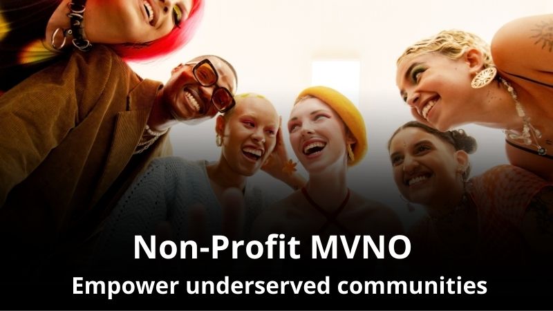 Non-profit foundation mvno Empower underserved communities