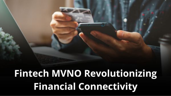 MVNO Index - Fintech MVNO Revolutionizing Financial Connectivity