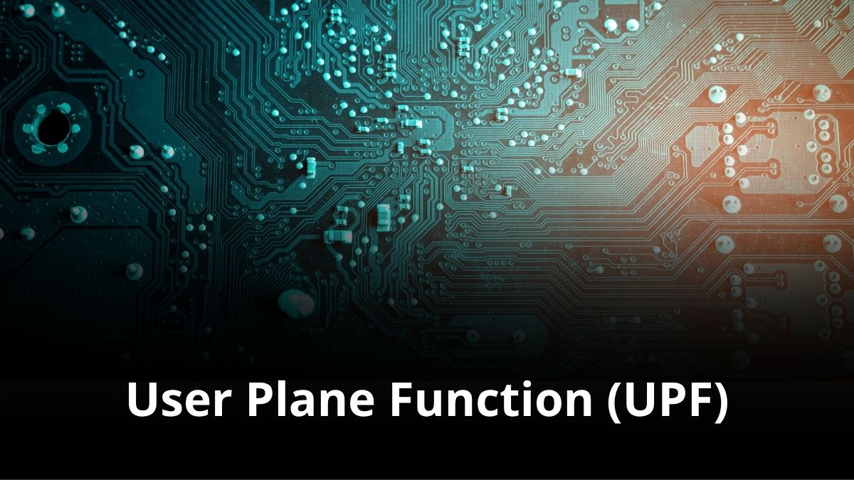 User Plane Function UPF in 5G Core Explained
