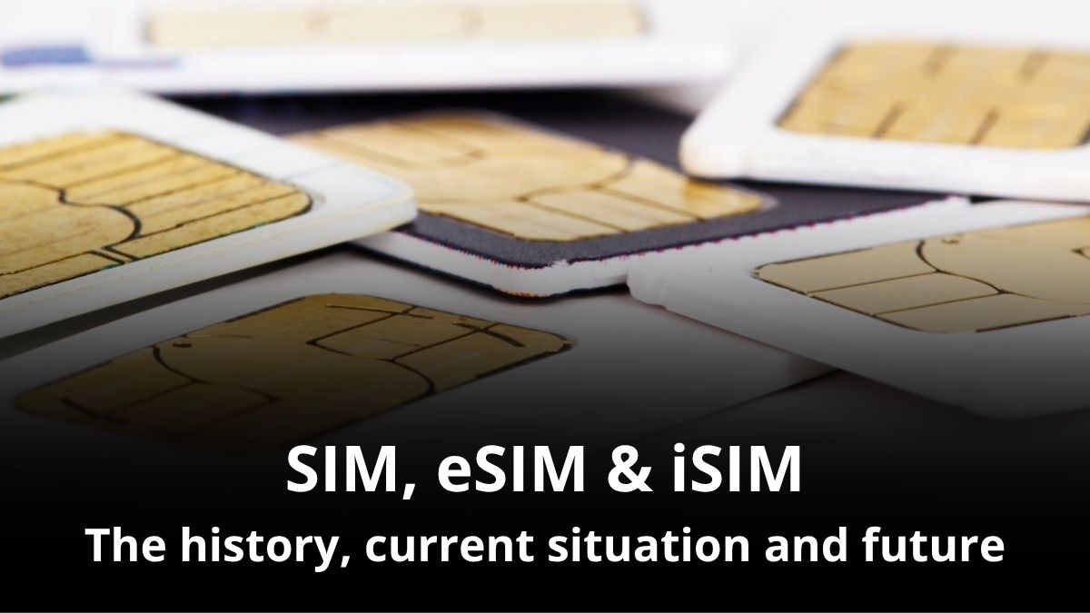 Next Sim Program History Current Future SIM eSIM iSIM Explained