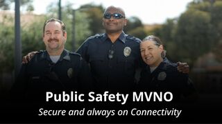 Public Safety MVNOs - Secure and always on Connectivity (small) Public Safety MVNOs - Secure and always on Connectivity (small)